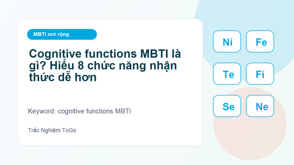 Cognitive functions MBTI là gì? Hiểu 8 chức năng nhận thức dễ hơn - cognitive functions MBTI