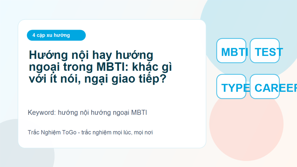 Hướng nội hay hướng ngoại trong MBTI: khác gì với ít nói, ngại giao tiếp? - hướng nội hướng ngoại MBTI