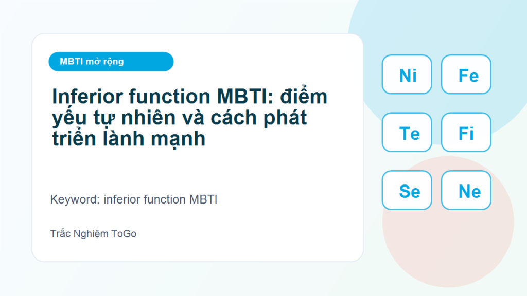 Inferior function MBTI: điểm yếu tự nhiên và cách phát triển lành mạnh - inferior function MBTI