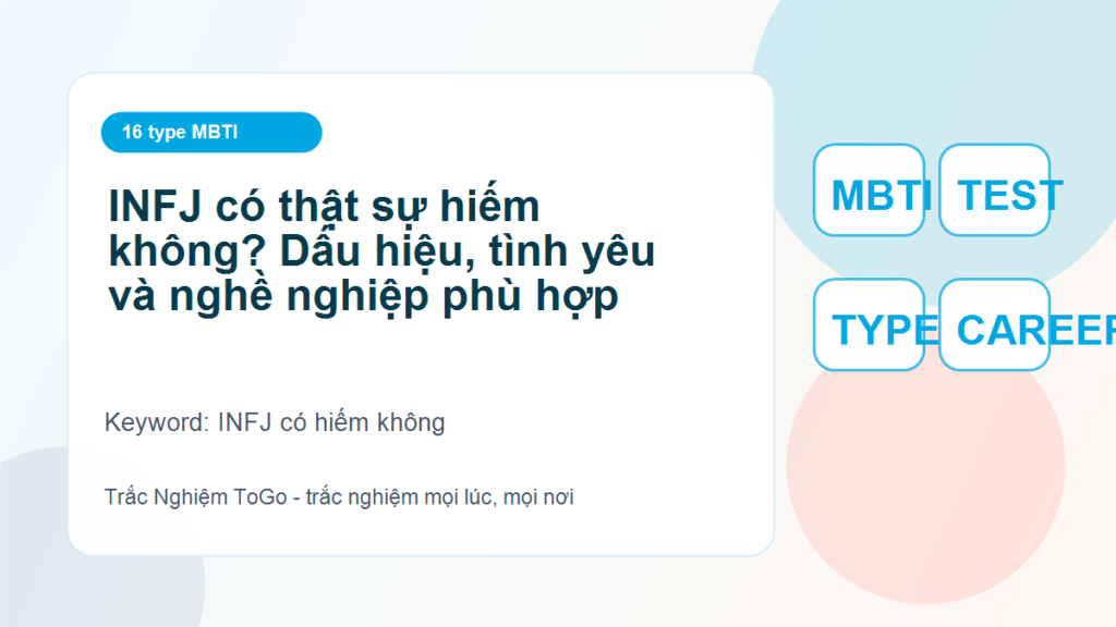 INFJ có thật sự hiếm không? Dấu hiệu, tình yêu và nghề nghiệp phù hợp - INFJ có hiếm không