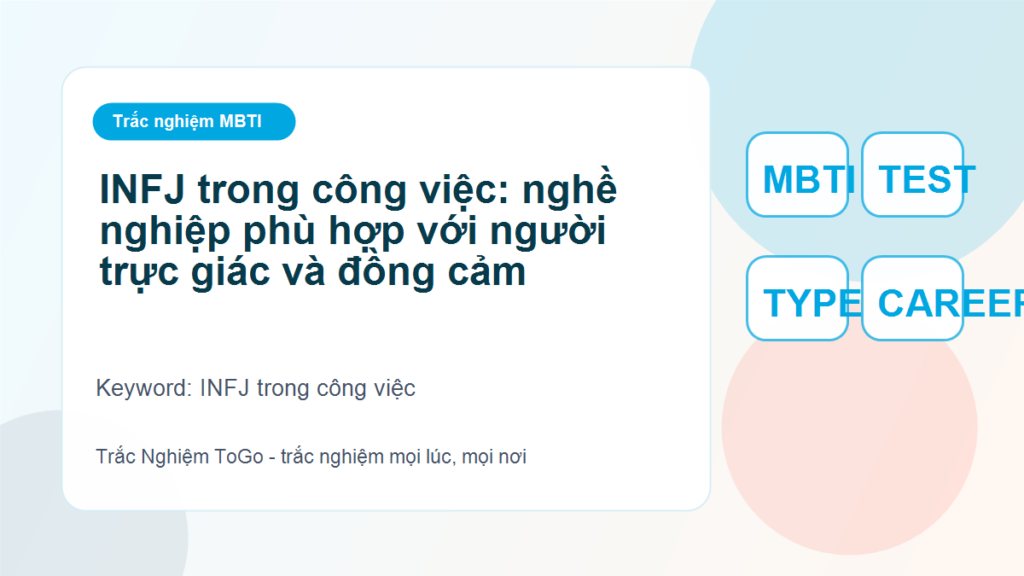 INFJ trong công việc: nghề nghiệp phù hợp với người trực giác và đồng cảm - INFJ trong công việc