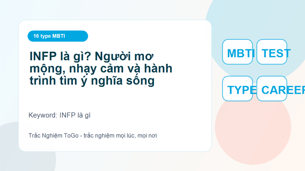 INFP là gì? Người mơ mộng, nhạy cảm và hành trình tìm ý nghĩa sống - INFP là gì
