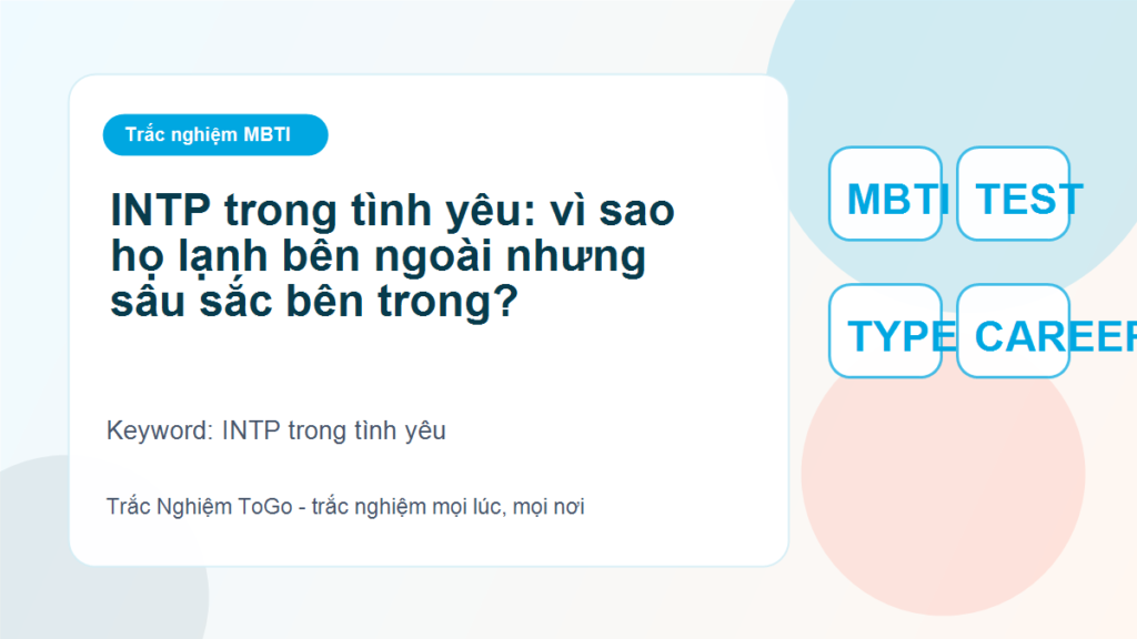 INTP trong tình yêu: vì sao họ lạnh bên ngoài nhưng sâu sắc bên trong? - INTP trong tình yêu