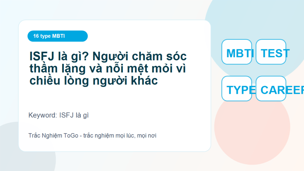 ISFJ là gì? Người chăm sóc thầm lặng và nỗi mệt mỏi vì chiều lòng người khác - ISFJ là gì