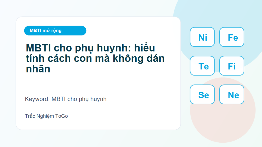 MBTI cho phụ huynh: hiểu tính cách con mà không dán nhãn - MBTI cho phụ huynh