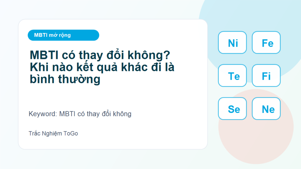 MBTI có thay đổi không? Khi nào kết quả khác đi là bình thường - MBTI có thay đổi không