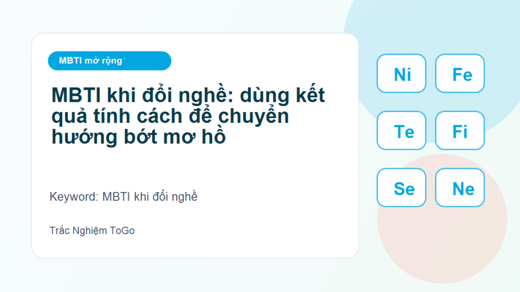 MBTI khi đổi nghề: dùng kết quả tính cách để chuyển hướng bớt mơ hồ - MBTI khi đổi nghề