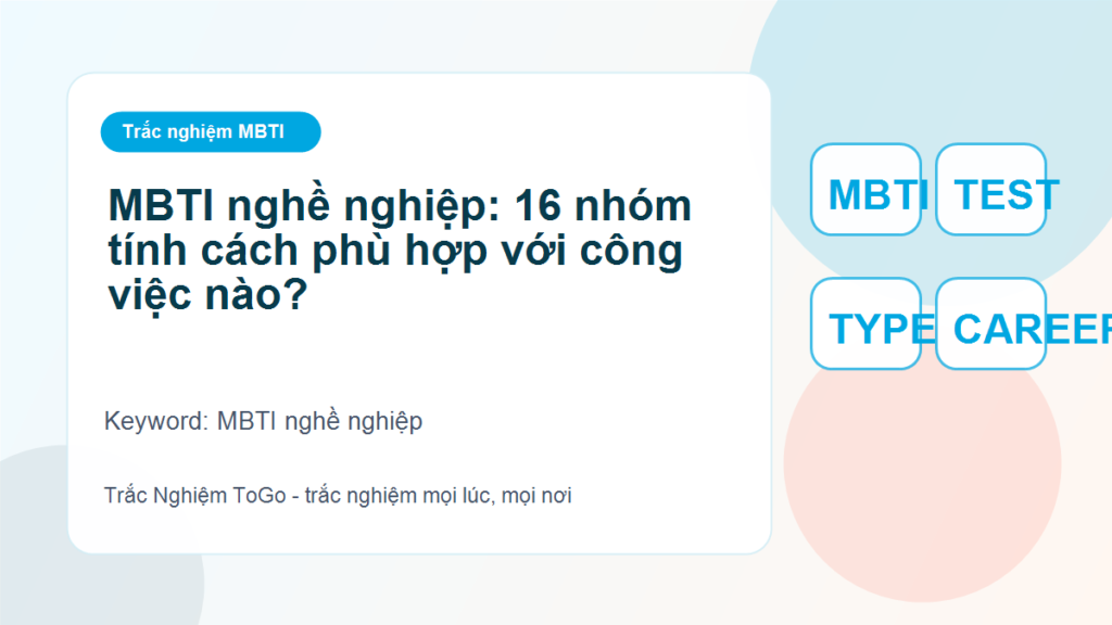 MBTI nghề nghiệp: 16 nhóm tính cách phù hợp với công việc nào? - MBTI nghề nghiệp