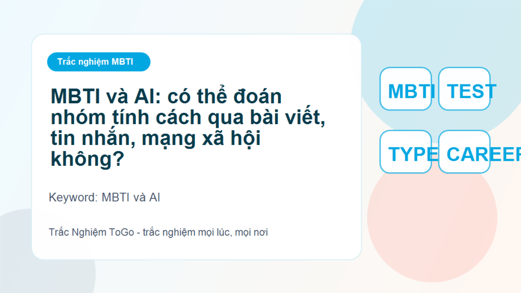 MBTI và AI: có thể đoán nhóm tính cách qua bài viết, tin nhắn, mạng xã hội không? - MBTI và AI