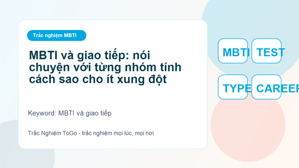 MBTI và giao tiếp: nói chuyện với từng nhóm tính cách sao cho ít xung đột - MBTI và giao tiếp