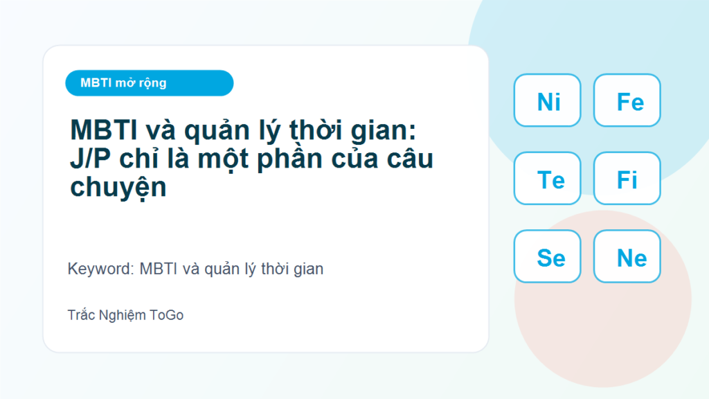 MBTI và quản lý thời gian: J/P chỉ là một phần của câu chuyện - MBTI và quản lý thời gian