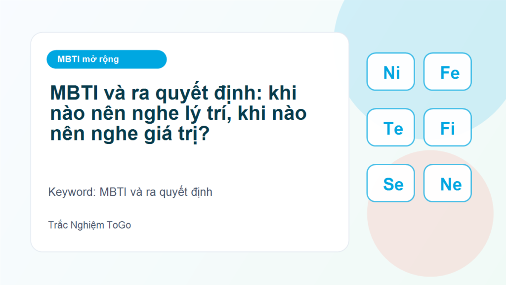 MBTI và ra quyết định: khi nào nên nghe lý trí, khi nào nên nghe giá trị? - MBTI và ra quyết định