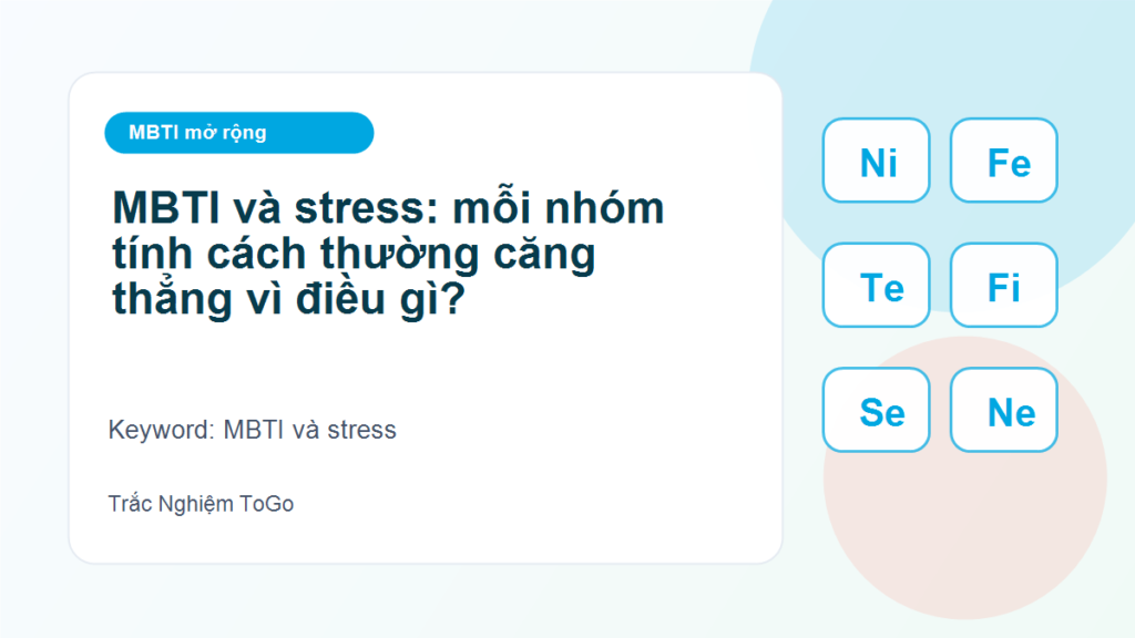MBTI và stress: mỗi nhóm tính cách thường căng thẳng vì điều gì? - MBTI và stress