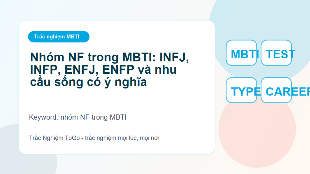 Nhóm NF trong MBTI: INFJ, INFP, ENFJ, ENFP và nhu cầu sống có ý nghĩa - nhóm NF trong MBTI