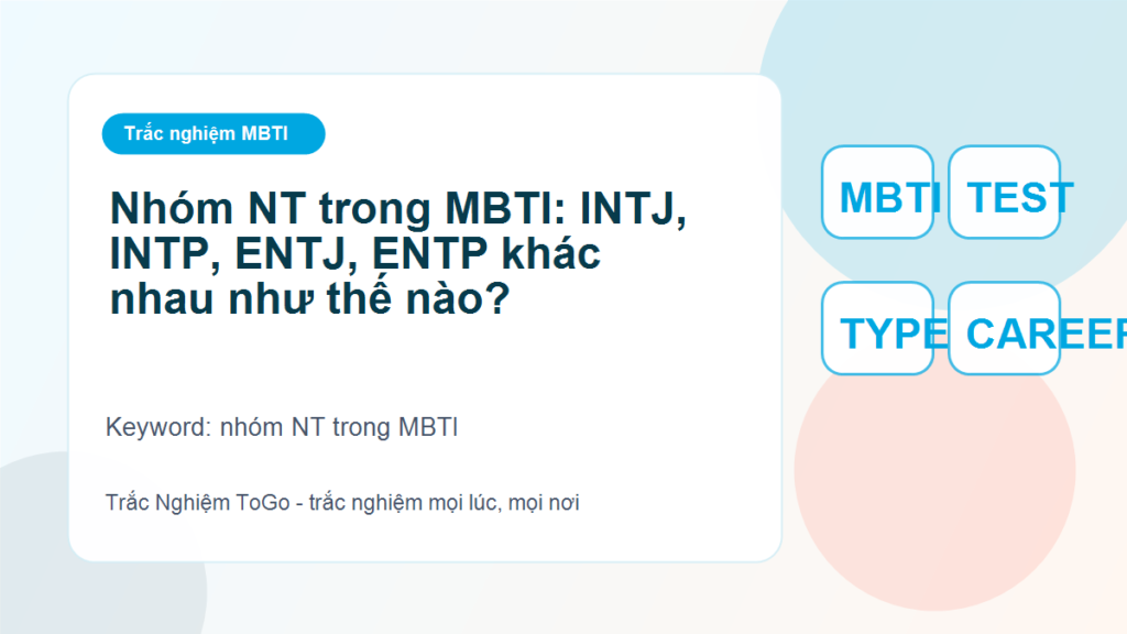 Nhóm NT trong MBTI: INTJ, INTP, ENTJ, ENTP khác nhau như thế nào? - nhóm NT trong MBTI