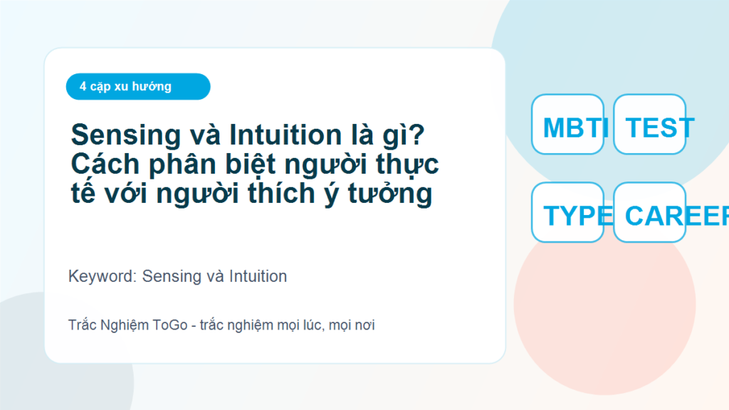 Sensing và Intuition là gì? Cách phân biệt người thực tế với người thích ý tưởng - Sensing và Intuition