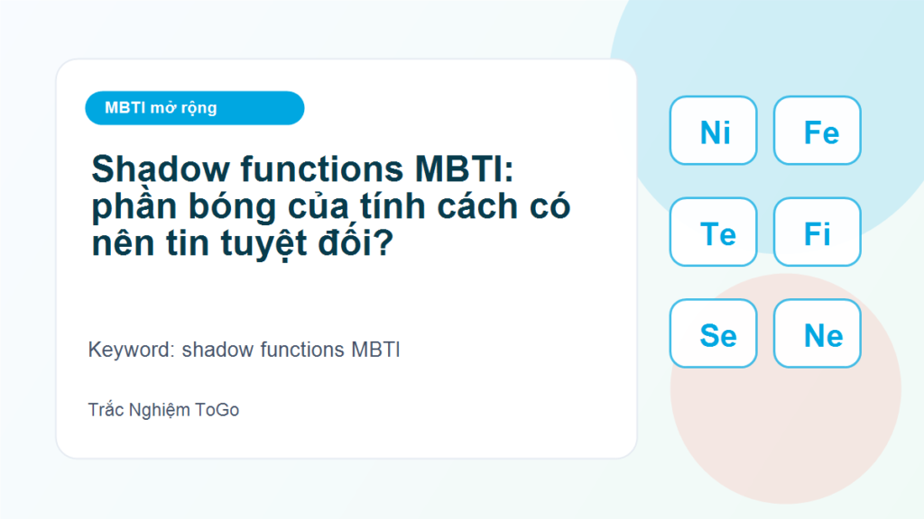Shadow functions MBTI: phần bóng của tính cách có nên tin tuyệt đối? - shadow functions MBTI